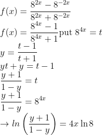 \\f(x)=\frac{8^{2 x}-8^{-2 x}}{8^{2 x}+8^{-2 x}} \\ f(x)=\frac{8^{4 x}-1}{8^{4 x}+1} \text{put }8^{4 x}=t \\ y=\frac{t-1}{t+1}\\ {y t+y=t-1} \\ {\frac{y+1}{1-y}=t} \\ {\frac{y+1}{1-y}=8^{4 x}}\\ \rightarrow ln\left(\frac{y+1}{1-y}\right)=4 x \ln 8 \quad