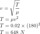 \\v=\sqrt{\frac{T}{\mu }}\\ T=\mu v^{2}\\ T=0.02\times (180)^{2}\\ T=648\ N