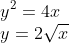 \\y^{2}=4x\\ y=2\sqrt{x}