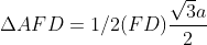 \Delta AFD =1/2 (FD)\frac{\sqrt{3}a}{2}