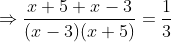 \Rightarrow \frac{x+5+x-3}{(x-3)(x+5)} = \frac{1}{3}