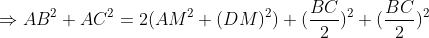 \Rightarrow AB^2+AC^2=2(AM^2+(DM)^2)+(\frac{BC}{2})^2+(\frac{BC}{2})^2