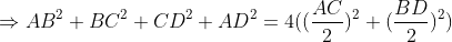 \Rightarrow AB^2+BC^2+CD^2+AD^2=4((\frac{AC}{2})^2+(\frac{BD}{2})^2)