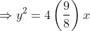 \Rightarrow y^2=4\left(\frac{9}{8}\right)x