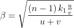 \beta =\sqrt{\frac{\left ( n-1 \right )k_{1}\frac{u}{v}}{u+v}}