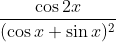 \frac{\cos 2x }{( \cos x + \sin x )^2}