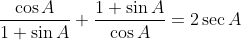 \frac{\cos A}{1+\sin A}+\frac{1+\sin A}{\cos A}= 2\sec A