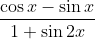\frac{\cos x - \sin x }{1+ \sin 2x }