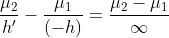 \frac{\mu _{2}}{h'}-\frac{\mu _{1}}{(-h)}=\frac{\mu _{2}-\mu _{1}}{\infty }