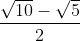 \frac{\sqrt{10}-\sqrt{5}}{2}