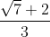 \frac{\sqrt{7}+2}{3}