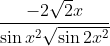 \frac{-2\sqrt2x}{\sin x^2\sqrt{\sin2x^2}}