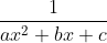 \frac{1 }{ax ^2 + bx + c}