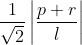 \frac{1}{\sqrt2}\left | \frac{p+r}{l} \right |