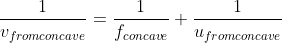 \frac{1}{v_{fromconcave}}=\frac{1}{f_{concave}}+\frac{1}{u_{fromconcave}}