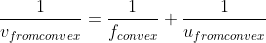 \frac{1}{v_{fromconvex}}=\frac{1}{f_{convex}}+\frac{1}{u_{fromconvex}}