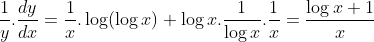 \frac{1}{y}.\frac{dy}{dx}= \frac{1}{x}.\log (\log x)+\log x.\frac{1}{\log x}.\frac{1}{x} = \frac{\log x+1}{x}