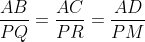 \frac{AB}{PQ}=\frac{AC}{PR}=\frac{AD}{PM}