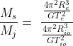 \frac{M_s}{M_j} =\ \frac{\frac{4 \pi ^2 R_e^3}{GT_e^2}}{\frac{4 \pi ^2 R_{io}^3}{GT_{io}^2}}
