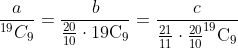 \frac{a}{^{19}C_9}=\frac{b}{\frac{20}{10} \cdot 19 \mathrm{C}_9}=\frac{c}{\frac{21}{11} \cdot \frac{20}{10} ^{19} \mathrm{C}_{9}}