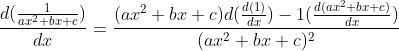 \frac{d(\frac{1}{ax^2+bx+c})}{dx}=\frac{(ax^2+bx+c)d(\frac{d(1)}{dx})-1(\frac{d(ax^2+bx+c)}{dx})}{(ax^2+bx+c)^2}
