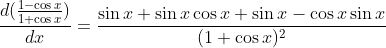 \frac{d(\frac{1-\cos x}{1+\cos x})}{dx}=\frac{\sin x+\sin x\cos x+\sin x-\cos x\sin x}{(1+\cos x)^2}
