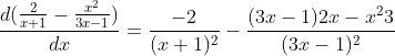 \frac{d(\frac{2}{x+1}-\frac{x^2}{3x-1})}{dx}=\frac{-2}{(x+1)^2}-\frac{(3x-1)2x-x^23}{(3x-1)^2}