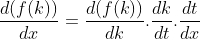 \frac{d(f(k))}{dx} = \frac{d(f(k))}{dk}.\frac{dk}{dt}.\frac{dt}{dx}