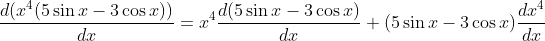 \frac{d(x ^ 4 ( 5 \sin x - 3 \cos x ))}{dx}=x^4\frac{d ( 5 \sin x - 3 \cos x )}{dx}+ ( 5 \sin x - 3 \cos x )\frac{dx^4}{dx}