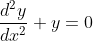 \frac{d^2y}{dx^2}+y = 0