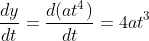 \frac{dy}{dt}=\frac{d(at^4)}{dt}= 4at^3
