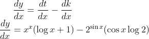 \frac{dy}{dx} = \frac{dt}{dx}-\frac{dk}{dx}\\ \frac{dy}{dx} = x^x(\log x+1 )- 2^{\sin x}(\cos x\log 2)