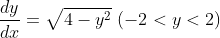 \frac{dy}{dx} = \sqrt{4-y^2}\ (-2 < y < 2)