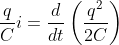 \frac{q}{C}i=\frac{d}{dt}\left ( \frac{q^{2}}{2C} \right )