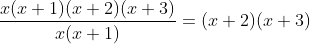 \frac{x(x+1)(x+2)(x+3)}{x(x+1)} = (x+2)(x+3)