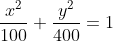 \frac{x^2}{100} + \frac{y^2}{400} =1