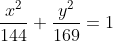 \frac{x^2}{144}+\frac{y^2}{169}=1