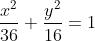 \frac{x^2}{36} + \frac{y^2}{16} = 1