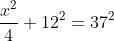 \frac{x^2}{4} +12^2=37^2