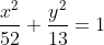 \frac{x^2}{52}+\frac{y^2}{13}=1
