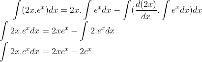 \int (2x.e^x)dx = 2x.\int e^x dx - \int (\frac{d(2x)}{dx}.\int e^xdx)dx\\ \int 2x.e^x dx = 2xe^x- \int 2.e^xdx\\ \int 2x.e^x dx = 2xe^x- 2e^x