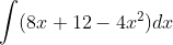 \int (8x+12-4x^2)dx