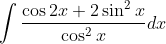 \int \frac{\cos 2x+2\sin ^{2}x}{\cos ^{2}x}dx