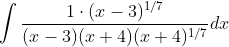 \int \frac{1\cdot(x-3)^{1 / 7}}{(x-3)(x+4)(x+4)^{1 / 7}} d x