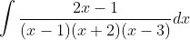 \int \frac{2 x-1}{(x-1)(x+2)(x-3)} d x