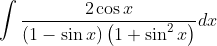 \int \frac{2\cos x}{\left ( 1-\sin x \right )\left ( 1+\sin ^{2}x \right )}dx
