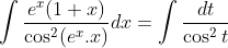 \int \frac{e^x(1+x)}{\cos^2(e^x.x)}dx =\int\frac{dt}{\cos^2t}