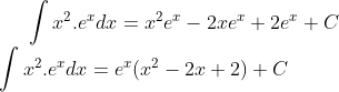 \int x^2.e^x dx =x^2e^x -2xe^x+ 2e^x + C\\ \int x^2.e^x dx = e^x(x^2-2x+2)+ C