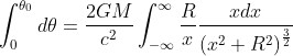 \int_{0}^{\theta_{0}}d\theta=\frac{2GM}{c^{2}}\int_{-\infty }^{\infty }\frac{R}{x}\frac{xdx}{\left ( x^{2}+R^{2} \right )^{\frac{3}{2}}}