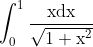 \int_{0}^{1} \frac{\mathrm{xdx}}{\sqrt{1+\mathrm{x}^{2}}}
